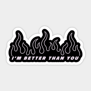 I'm better than you Sticker